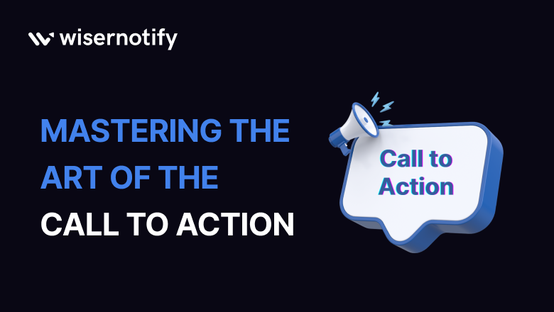 Mastering the Art of the Call to Action
